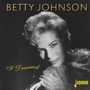 I Dreamed - Betty Johnson
