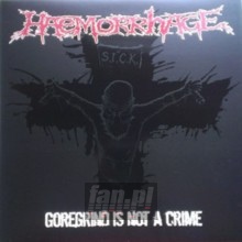 Goregrind Is Not A Crime - Haemorrhage