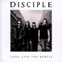 Long Live The Rebels - Disciple