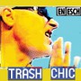 Trash Chic - En Esch