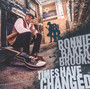 Times Have Changed - Ronnie Baker Brooks 