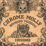 Hoodoo Voodoo - Chrome Molly