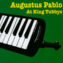 At King Tubby's - Augustus Pablo