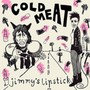Jimmy's Lipstick - Cold Meat