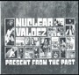 Present From The Past - Nuclear Valdez