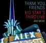Thank You Friends: Big Star's Third Live - Big Star's Third Live