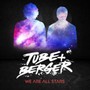 We Are All Stars - Tube & Berger