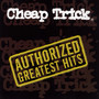 The Authorized Greatest Hits - Cheap Trick
