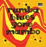 Rumba Blues Gone Mambo - V/A