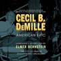 Cecil B Demille: American Epic - Elmer  Bernstein  /  City Of Prague Philharmonic Orch