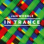 In Trance - Jah Wobble