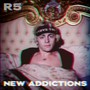 New Addictions - R5