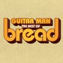 Guitar Man: The Best Of - Bread