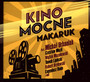 Kino Mocne - Makaruk