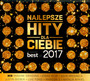 Najlepsze Hity Dla Ciebie - The Best Of 2017 - Najlepsze Hity Dla Ciebie   