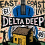 East Coast Live - Delta Deep