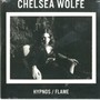 Hypnos / Flame - Chelsea Wolfe
