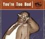 You're Too Bad - V/A