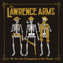 We Are The Champions - Lawrence Arms