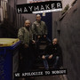 We Apologize To Nobody - Haymaker
