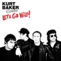 Let's Go Wild - Kurt Baker