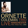 Live Manchester Free Trade Hall 1966 - Ornette Coleman  -Trio-