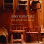Risky Furniture - Mike  Adcock  / Paul  Jolly 