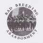 Abandonment - Bad Breeding