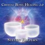 Crystal Bowl Healing 2.0 - Steven Halpern