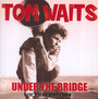 Under The Bridge - Tom Waits