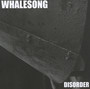 Disorder - Whalesong