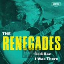 Cadillac/I Was There - Renegades