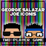 Two-Player Game - George  Salazar  / Joe  Iconis 