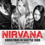 Christmas In Seattle 1988 - Nirvana