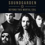 Beyond This Mortal Coil - Soundgarden