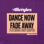 Dance Now / Fade Away - Allergies