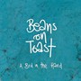 A Bird In The Hand - Beans On Toast