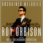 Unchained Melodies: Roy Orbison & Royal Philharmon - Roy Orbison