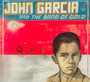 John Gacria & The Band Of Gold - John Garcia