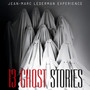 13 Ghost Stories - Jean-Marc Lederman Experience