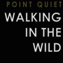 Walking In The Wild - Point Quiet