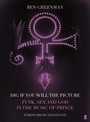 Dig If You Will The Picture. Funk. Sex & God In The Music - Prince