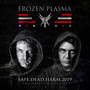 Safe Dead Harm 2019 - Frozen Plasma