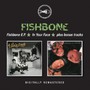 Fishbone E.P./In Your Face - Fishbone
