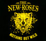 Nothing But Wild - The New Roses 