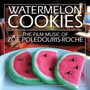 Watermelon Cookies - Zoe Poledouris Roche 