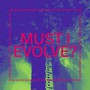 Must I Evolve - Jarv Is