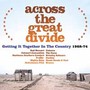 Across The Great Divide ~ Getting It Together In The Country - V/A