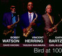 Bird At 100 - Vincent  Herring  /  Bobby