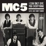 I Can Only Everything - MC5